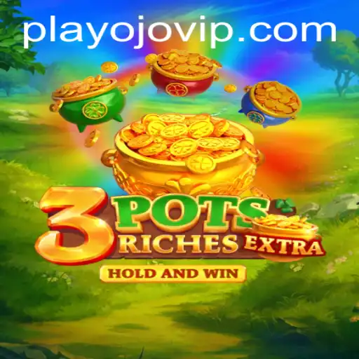 Exploring the Thrilling World of 3potsExtra: A Comprehensive Guide