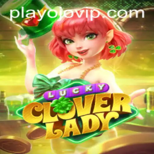 Discover LuckyCloverLady: A Thrilling New Experience in 911slots